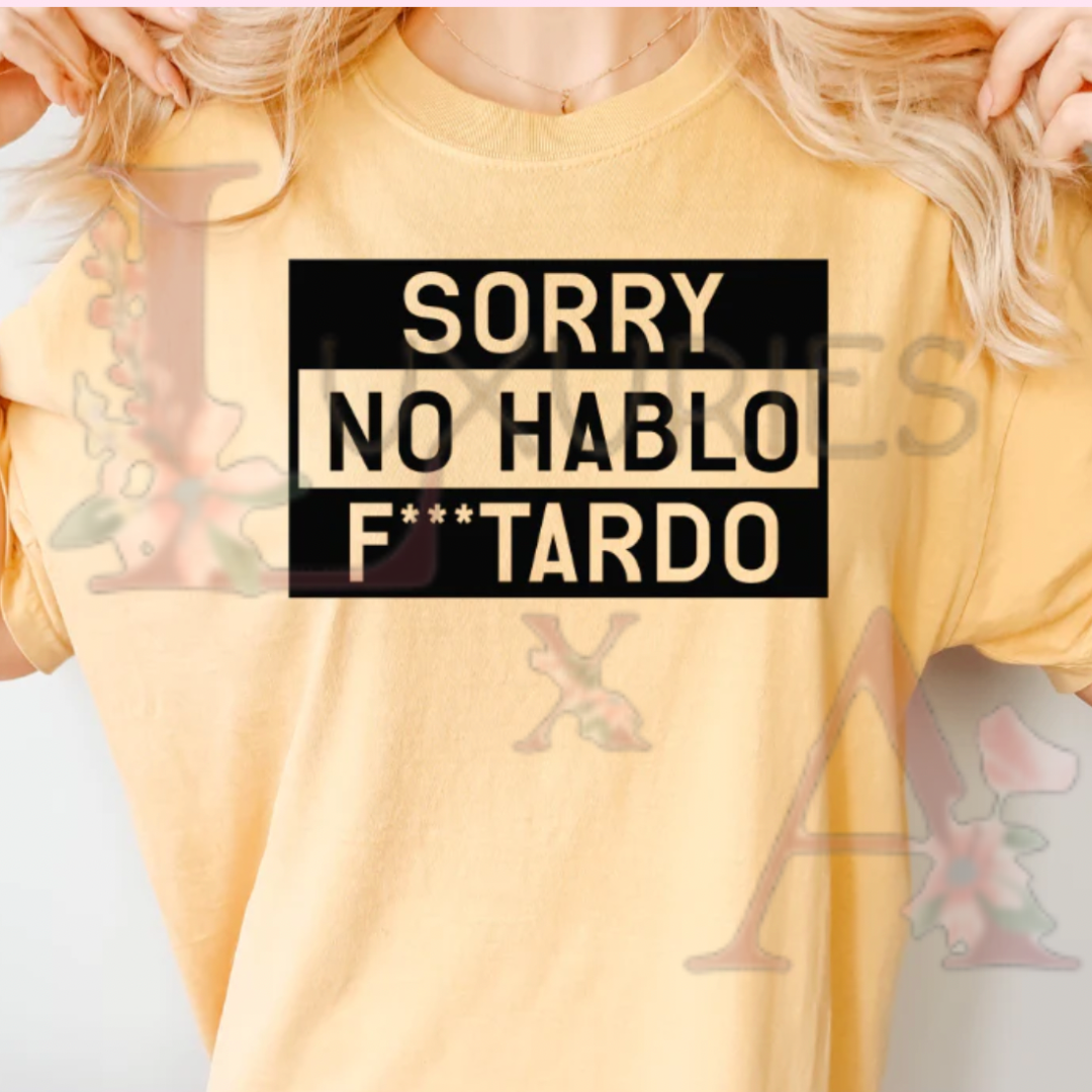SOrry no Hablo fktardo screen print