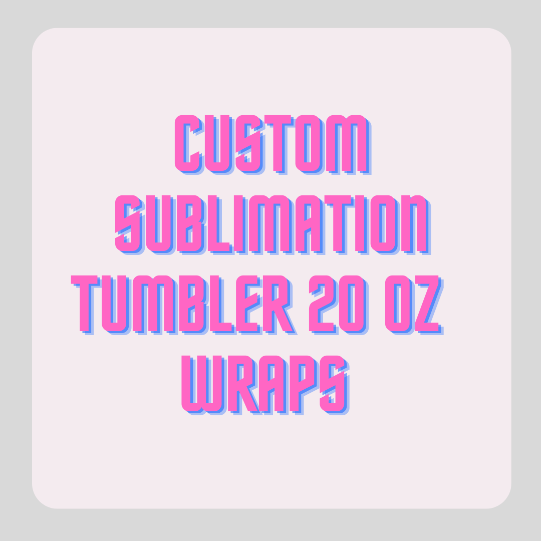 Custom sublimation tumbler wraps