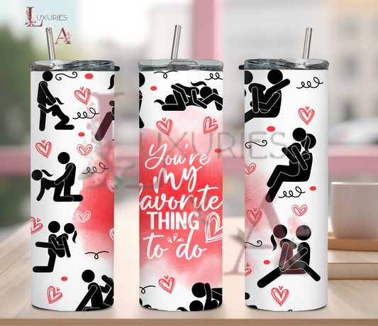 You're my favorite thing to do 20 oz Sublimation