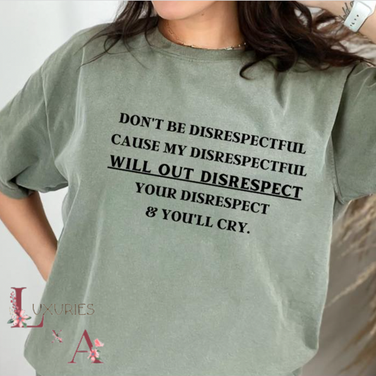 Dont be disrespectful (SCREEN PRINT)