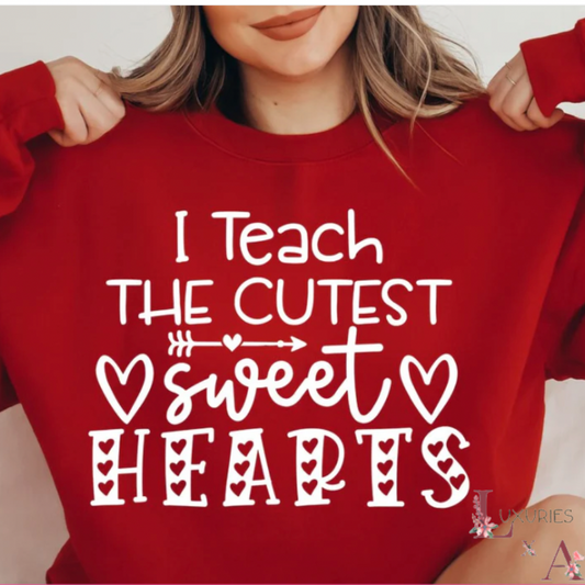 I teach the cutest Sweethearts (SCREEN PRINT )