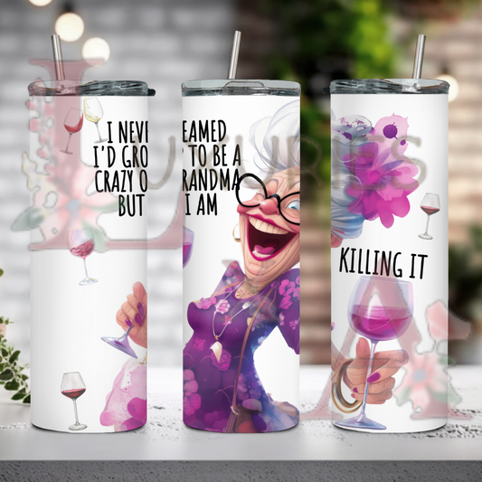 Crazy grandma killing it 20 Oz sublimation